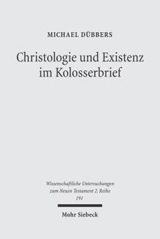 Paperback Christologie Und Existenz Im Kolosserbrief: Exegetische Und Semantische Untersuchungen Zur Intention Des Kolosserbriefes [German] Book