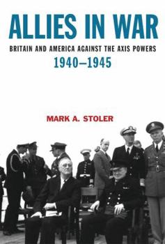 Allies in War: Britain and America against the Axis Powers, 1940-1945 (A Hodder Arnold Publication) - Book  of the Modern Wars
