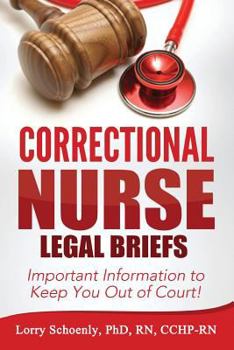 Paperback Correctional Nurse Legal Briefs: Important Information to Keep You Out of Court Book