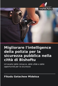 Migliorare l'intelligence della polizia per la sicurezza pubblica nella città di Bishoftu (Italian Edition)