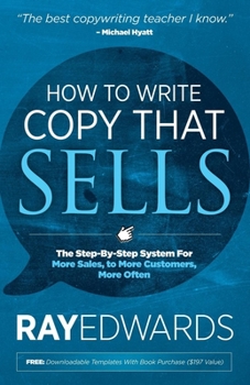 Paperback How to Write Copy That Sells: The Step-By-Step System for More Sales, to More Customers, More Often Book