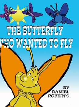 Hardcover The Butterfly that Wanted to Fly Book