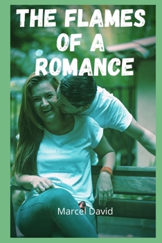 The flames of a romance: Sex adventures and fantasies, sex story compilations, intimate and erotic memories, sex stories for adults, dating and