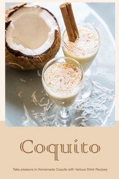 Paperback Coquito: Take pleasure in Homemade Coquito with Various Drink Recipes Book