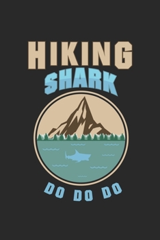 Paperback Hiking Shark do do do: My Trip Journal - Lined notebook - Perfect gift idea to write experience and memories for Hiker, Mountain explorer and Book