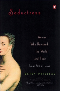 Paperback Seductress: Women Who Ravished the World and Their Lost Art of Love Book