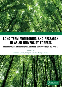 Paperback Long-Term Monitoring and Research in Asian University Forests: Understanding Environmental Changes and Ecosystem Responses Book