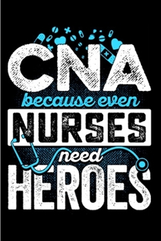 Paperback CNA because even nurse need heroes: CNA Notebook journal Diary Cute funny humorous blank lined notebook Gift for student school college ruled graduati Book