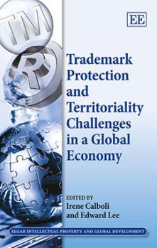 Hardcover Trademark Protection and Territoriality Challenges in a Global Economy (Elgar Intellectual Property and Global Development series) Book