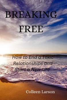 Paperback Breaking Free: How to End a Toxic Relationships and Start a New Life Book