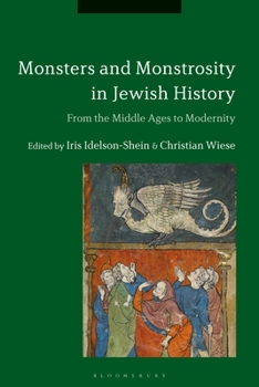 Paperback Monsters and Monstrosity in Jewish History: From the Middle Ages to Modernity Book