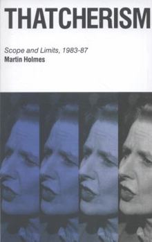 Paperback Thatcherism: Scope and Limits, 1983-87 Book