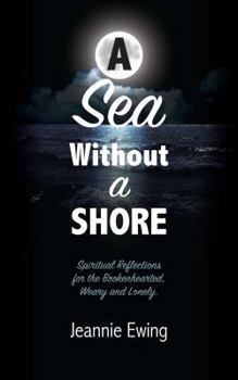 Paperback A Sea Without A Shore: Spiritual Reflections for the Brokenhearted, Weary, and Lonely Book