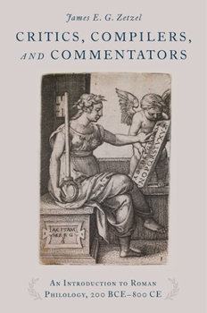 Hardcover Critics, Compilers, and Commentators: An Introduction to Roman Philology, 200 Bce-800 Ce Book