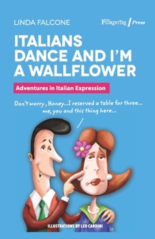 Paperback Italians Dance and I'm a Wallflower: Adventures in Italian Expressions Book