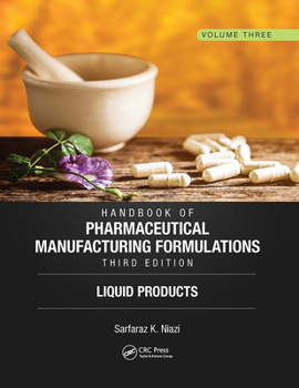 Paperback Handbook of Pharmaceutical Manufacturing Formulations, Third Edition: Volume Three, Liquid Products Book