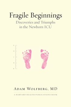 Paperback Fragile Beginnings: Discoveries and Triumphs in the Newborn ICU Book