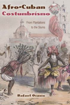 Hardcover Afro-Cuban Costumbrismo: From Plantations to the Slums Book