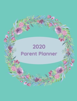 Paperback Parent Planner 2020- Keep track of Family Activities and Appointments: Paperback Journal Style Calendar with Teal and Watercolor wreath Book