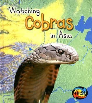 Watching Cobras in Asia (Heinemann First Library) - Book  of the Wild World