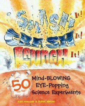 Hardcover Smash It! Crash It! Launch It!: 50 Mind-Blowing, Eye-Popping Science Experiments Book