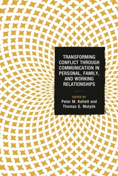 Hardcover Transforming Conflict through Communication in Personal, Family, and Working Relationships Book