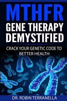 Paperback MTHFR Gene Therapy Demystified: Crack Your Genetic Code to Better Health Book