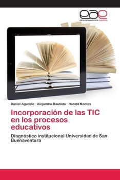Incorporación de las TIC en los procesos educativos: Diagnóstico institucional Universidad de San Buenaventura
