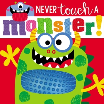 Board book Touch and Feel Never Touch a Monster Book