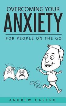 Paperback Overcoming Your Anxiety: For People on the Go Book