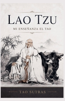 Lao Tzu: Mi Enseñanza el Tao (Spanish Edition)
