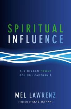 Hardcover Spiritual Influence: The Hidden Power Behind Leadership Book