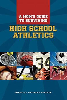 Paperback A Moms Guide to Surviving High School Athletics Book