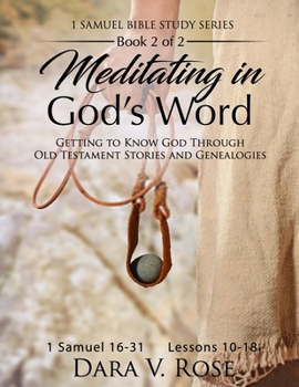 Paperback Meditating in God's Word 1 Samuel Bible Study Series - Book 2 of 2 - 1 Samuel 16-31 - Lessons 10-18: Getting to Know God Through Old Testament Stories Book