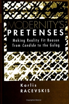 Paperback Modernity's Pretenses: Making Reality Fit Reason from Candide to the Gulag Book