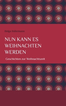 Hardcover Nun kann es Weihnachten werden: Geschichten zur Weihnachtszeit [German] Book