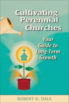 Paperback Cultivating Perennial Churches: Your Guide to Long-Term Growth Book