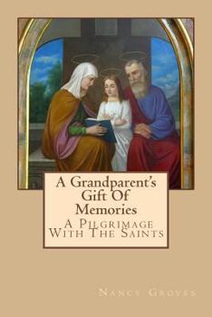Paperback A Grandparent's Gift Of Memories - A Pilgrimage With The Saints Book
