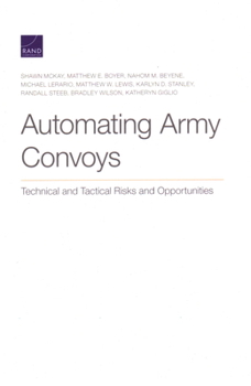 Paperback Automating Army Convoys: Technical and Tactical Risks and Opportunities Book