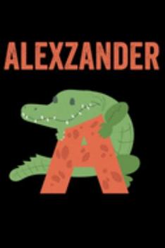 Paperback Alexzander: Journal (Diary, Notebook) Personalized Custom Name Alphabet Alligator Birthday Gift for Boys Book