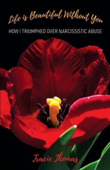 Paperback Life Is Beautiful Without You: How I triumphed over narcissistic abuse Book