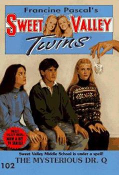 The Mysterious Dr. Q (Sweet Valley Twins #102) - Book #102 of the Sweet Valley Twins
