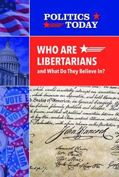 Library Binding Who Are Libertarians and What Do They Believe In? Book
