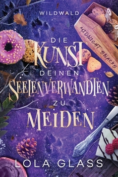 Die Kunst deinen Seelenverwandten zu Meiden: Ein paranormaler, romantischer Shifter Liebesroman (Wildwald) (German Edition)