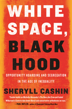 Hardcover White Space, Black Hood: Opportunity Hoarding and Segregation in the Age of Inequality Book