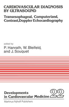 Cardiovascular Diagnosis by Ultrasound: Transesophageal, Computerized, Contrast, Doppler Echocardiography (Developments in Cardiovascular Medicine)