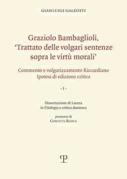 Paperback Graziolo Bambaglioli, 'Trattato Delle Volgari Sentenze Sopra Le Virtù Morali': Commento E Volgarizzamento Riccardiano. Ipotesi Di Edizione Critica [Italian] Book