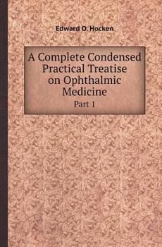 Paperback A Complete Condensed Practical Treatise on Ophthalmic Medicine Part 1 Book