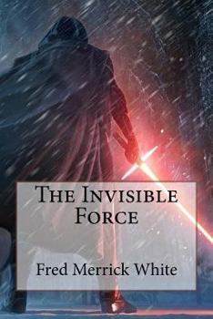 Paperback The Invisible Force Fred Merrick White Book