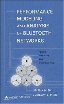 Hardcover Performance Modeling and Analysis of Bluetooth Networks: Polling, Scheduling, and Traffic Control Book